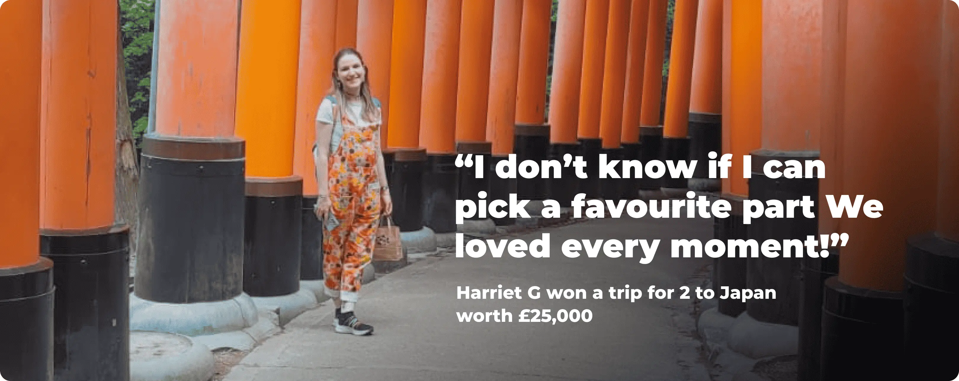 I don't know if I can pick a favourite part. We loved every moment! - Harriet G won a Japan trip for 2 worth £25,000